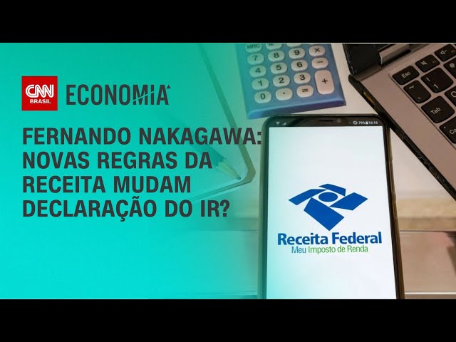 Fernando Nakagawa: Novas regras da Receita mudam declaração do IR? | BASTIDORES CNN