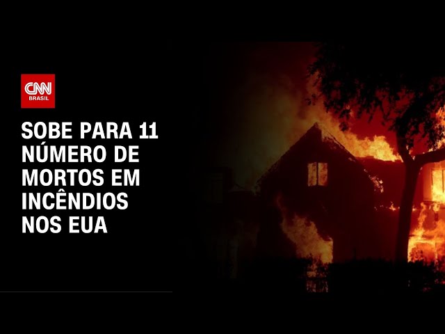 Sobe para 11 número de mortos em incêndios nos EUA | AGORA CNN