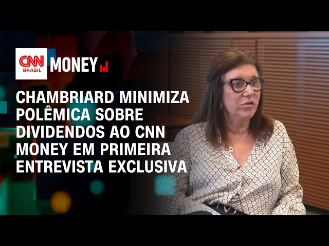 Chambriard minimiza polêmica sobre dividendos em primeira entrevista exclusiva | CNN Money