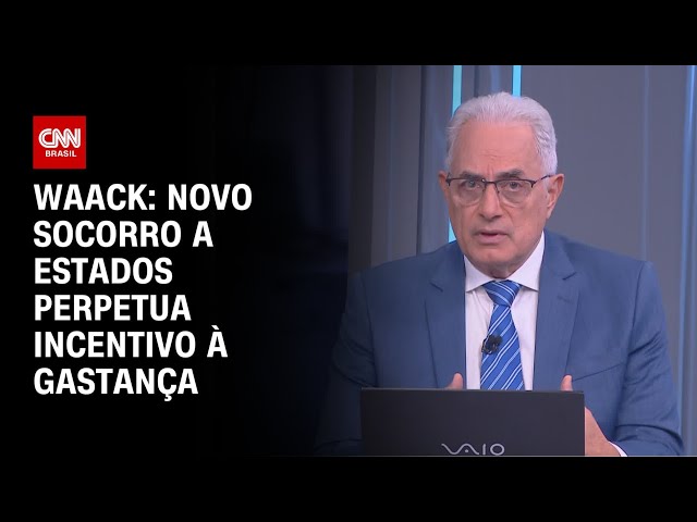 Waack: Novo socorro a estados perpetua incentivo à gastança | WW