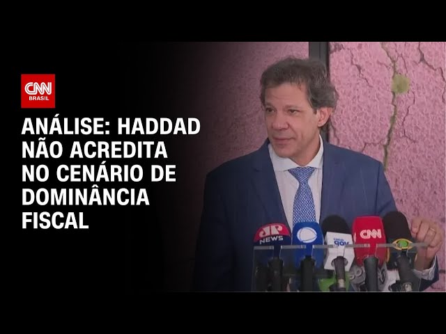 Análise: Haddad não acredita no cenário de dominância fiscal | WW