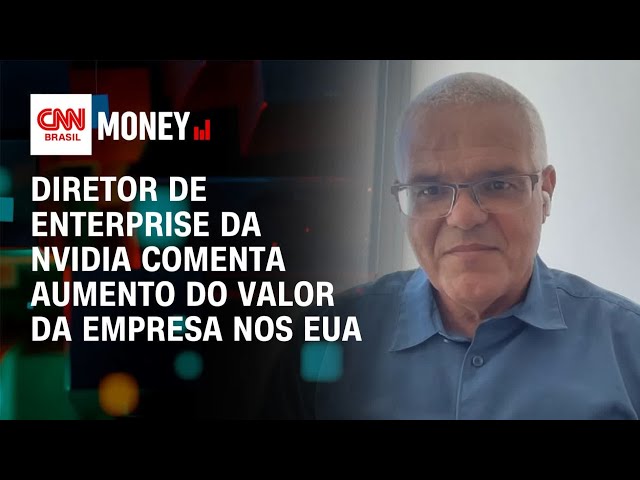 Diretor de Enterprise da Nvidia comenta aumento do valor da empresa nos EUA | Money News