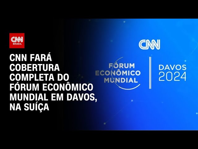 CNN fará cobertura completa do Fórum Econômico Mundial em Davos, na Suíça | CNN 360º