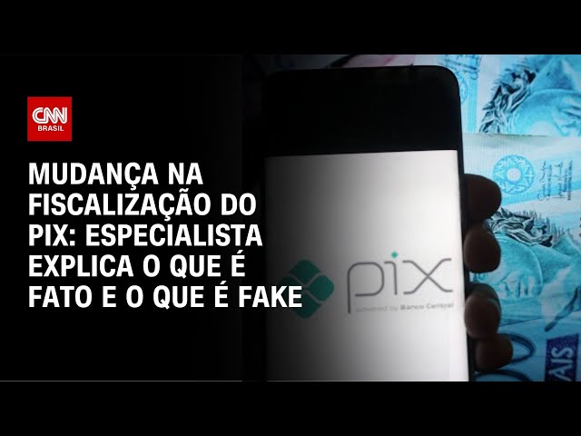 Novas regras do PIX: especialista explica o que é fato e o que é fake | AGORA CNN