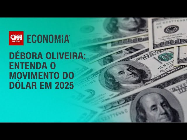 Débora Oliveira: Entenda o movimento do dólar em 2025 | LIVE CNN