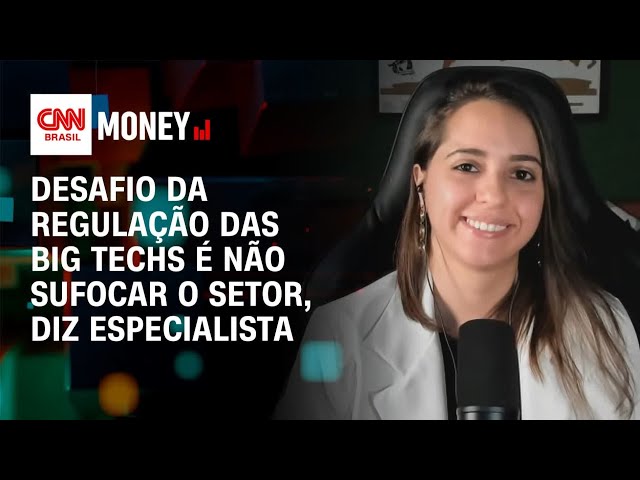 Desafio da regulação das big techs é não sufocar o setor, diz especialista | Money News