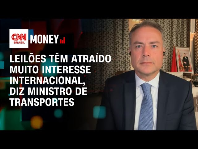 Leilões têm atraído muito interesse internacional, diz ministro de Transportes | Abertura de Mercado