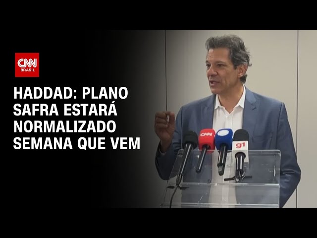 Haddad: Plano Safra estará normalizado semana que vem | CNN 360°