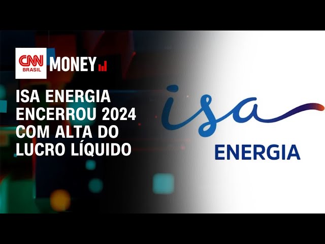 Isa Energia encerrou 2024 com alta do lucro líquido | Money News