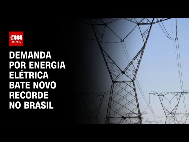 Demanda por energia elétrica bate novo recorde no Brasil | AGORA CNN