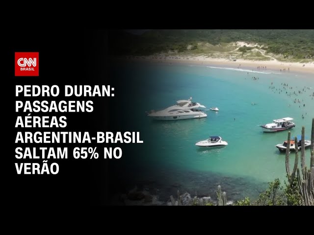 Pedro Duran: Passagens aéreas Argentina-Brasil saltam 65% no verão | AGORA CNN