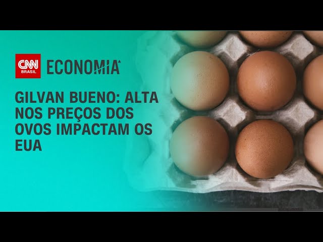 Gilvan Bueno: Alta nos preços dos ovos impactam os EUA | BASTIDORES CNN