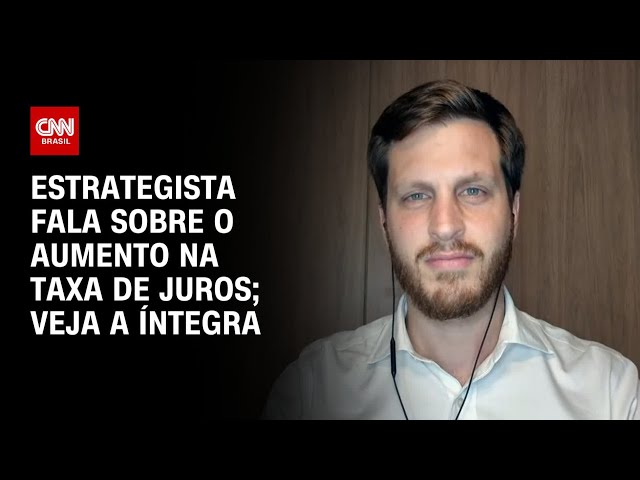 Estrategista fala sobre o aumento na taxa de juros; veja a íntegra | CNN PRIME TIME