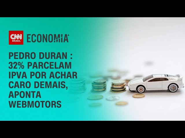 Pedro Duran: 32% parcelam IPVA por achar caro demais, aponta Webmotors | CNN NOVO DIA