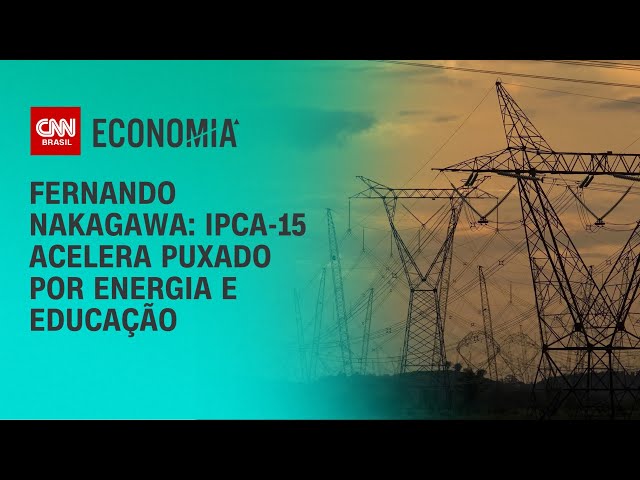 Fernando Nakagawa: IPCA-15 acelera puxado por energia e educação | BASTIDORES CNN