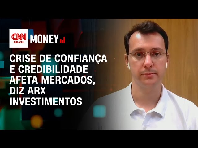 Crise de confiança e credibilidade afeta mercados, diz ARX Investimentos | Money News