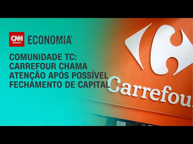 Comunidade TC: Carrefour chama atenção após possível fechamento de capital | CNN Economia