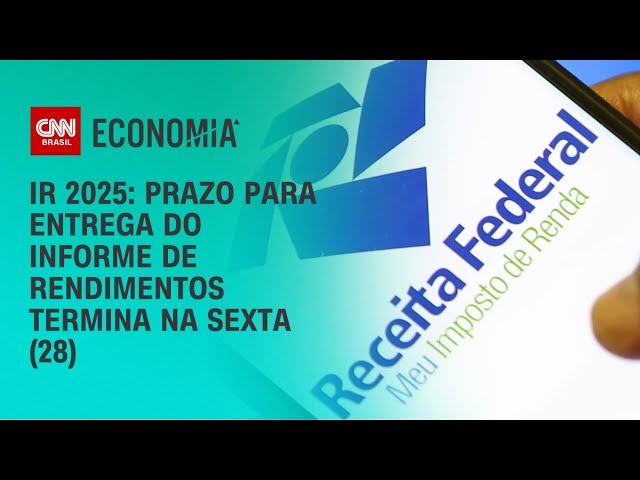 IR 2025: prazo para entrega do informe de rendimentos termina na sexta (28) | BASTIDORES CNN