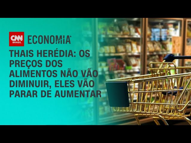 Thais Herédia: Os preços não vão diminuir, eles vão parar de aumentar | CNN 360º