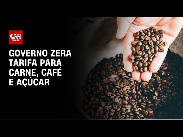 Preço dos alimentos: Governo zera tarifa para carne, café e açúcar | LIVE CNN