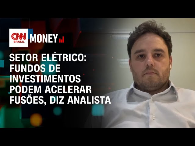 Setor elétrico: fundos de investimentos podem acelerar fusões, diz analista | Fechamento de Mercado