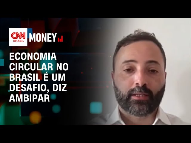 Ambipar sobre economia circular: Embalagens e políticas públicas são desafios no Brasil | CNN MONEY