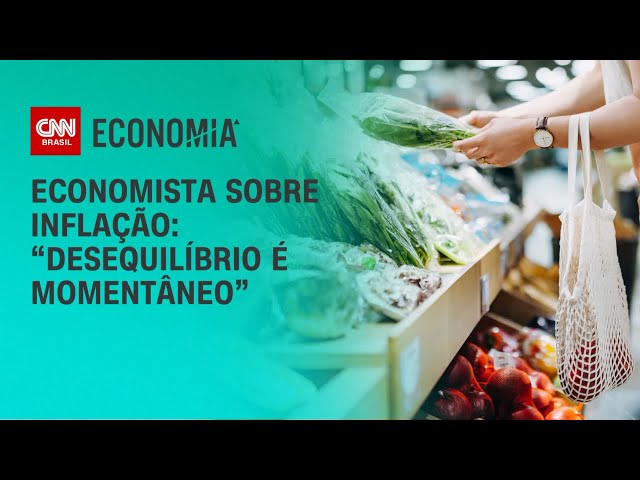 Economista detalha perspectivas do mercado para a inflação | AGORA CNN