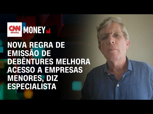 Nova regra de emissão de debêntures melhora acesso a empresas menores, diz especialista | Money News