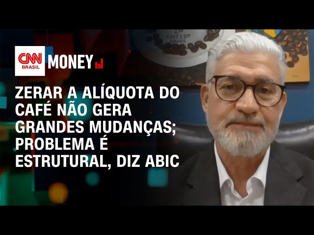 Zerar a alíquota do café não gera grandes mudanças; problema é estrutural, diz Abic | Morning Call