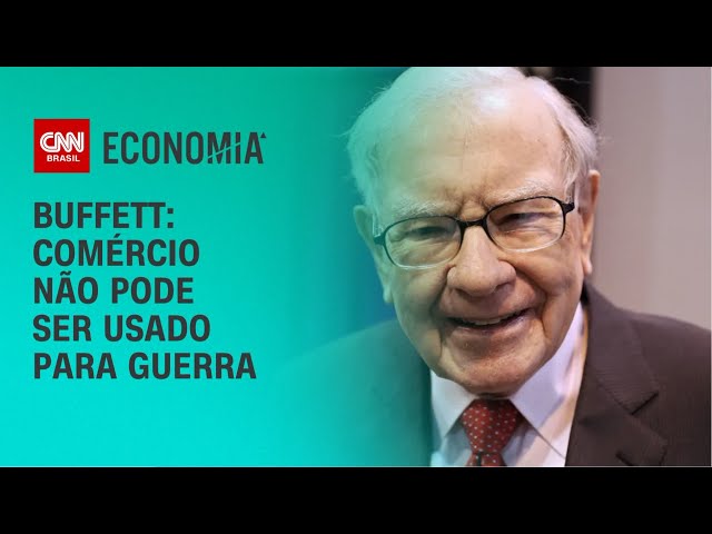 Buffett diz que “comércio não pode ser ato de guerra” e é aplaudido | AGORA CNN