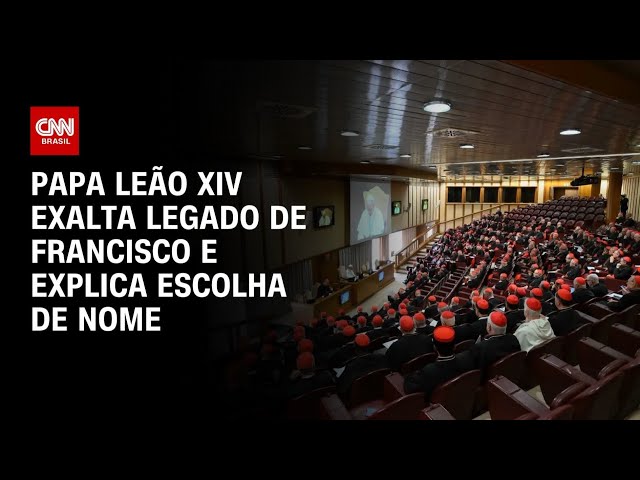 Papa Leão XIV se reúne com cardeais e exalta “precioso legado” de Francisco | AGORA CNN