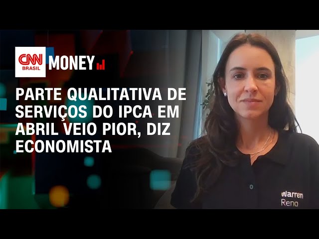 Parte qualitativa de serviços do IPCA em abril veio pior, diz economista | Abertura de Mercado