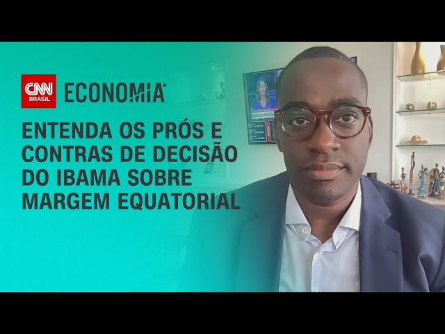 Especialista detalha prós e contras da decisão do Ibama sobre Margem Equatorial | BASTIDORES CNN