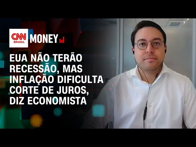EUA não terão recessão, mas inflação dificulta corte de juros, diz economista | Abertura de Mercado