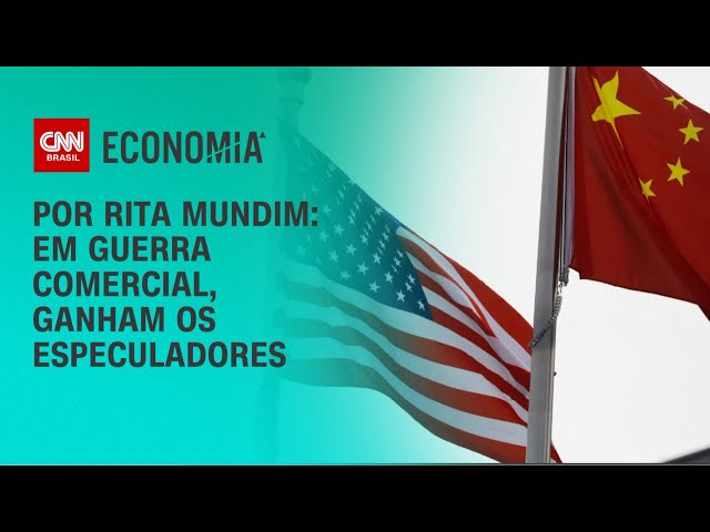 Análise: Em guerra comercial, ganham os especuladores | CNN ARENA